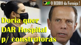 Doria quer DAR o Hospital Infantil Darcy Vargas p/ construtoras - Denúncia de Janaina Paschoal