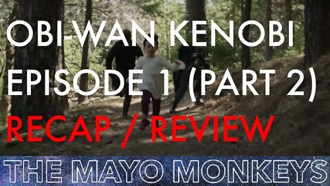 Obi-Wan Kenobi Episode 1 Recap/Review (Part 2) - The Mayo Monkeys