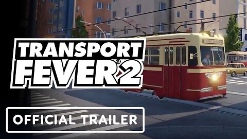 Transport Fever 2: Console Edition - Official Launch Trailer