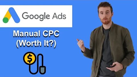 Google Ads Manual CPC 2022 (Worth It?)