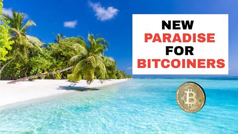 THE NEW PARADISE FOR BITCOINERS !!