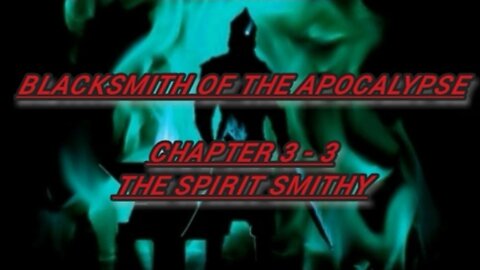 Audiobook Novel Blacksmith of the Apocalypse - Chapter 3 - 3. The Spirit Smithy