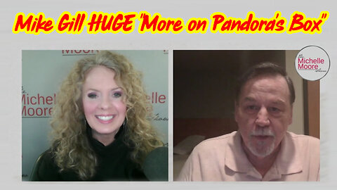 Mike Gill Shocking Revelation March 2 - More on Pandora's Box!