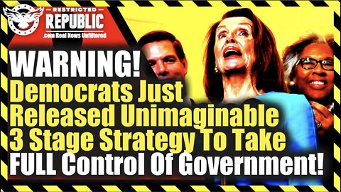 WARNING! Democrats Just Released Unimaginable 3 Stage Strategy To Take FULL Control Of Government!