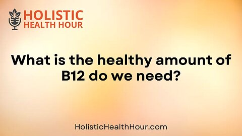 What is the healthy amount of B12 do we need?
