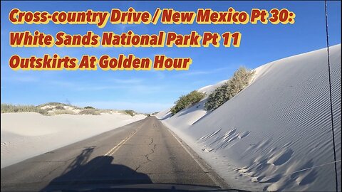 New Mexico Road Trip Pt 30 - Golden Hour & Yucca Leaving White Sands National Park Pt 11