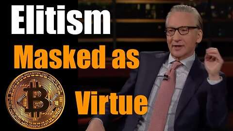 Bill Maher Real Time-- Elitists Masking Ignorance via Virtue Signaling- #Bitcoin