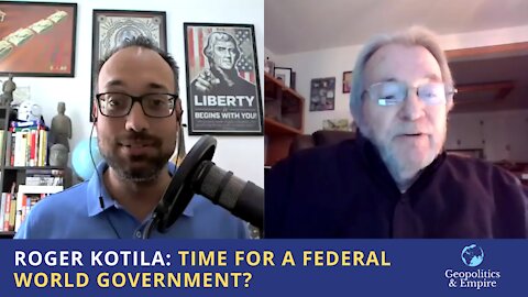 Roger Kotila: Time for a Federal World Government?