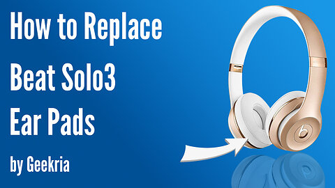 How to Replace Beats SOLO 3 Headphones Ear Pads / Cushions | Geekria