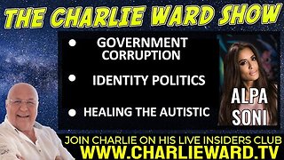 IDENTITY POLITICS, HEALING THE AUTISTIC WITH ALPA SONI & CHARLIE WARD 23RD JUNE 2022