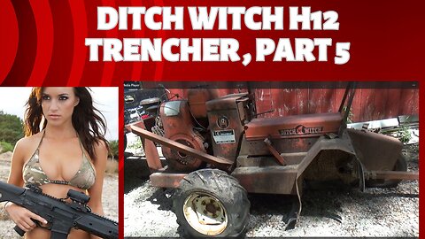 Ditch Witch H12 trencher part 5