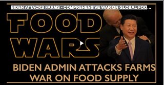 BIDEN ATTACKS FARMS - COMPREHENSIVE WAR ON GLOBAL FOOD