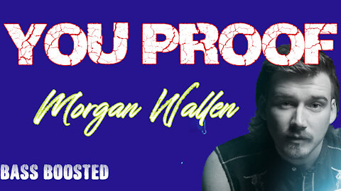 Morgan Wallen - YOU PROOF (Lyrics) Unreleased | BASS BOOSTED 🎵