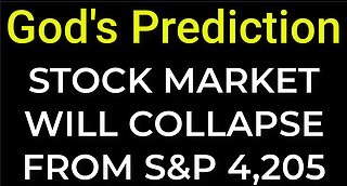 God's Prediction: STOCK MARKET WILL COLLAPSE FROM S&P 4,205 on May 30