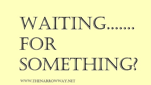 Waiting For Something?