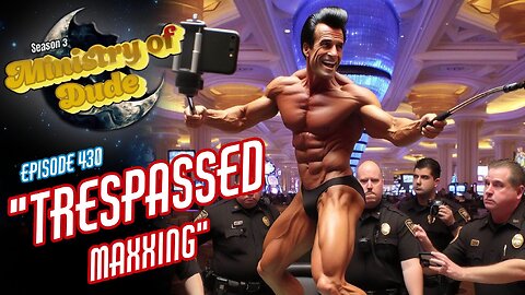 Trespassed Maxxing | Ministry of Dude #430