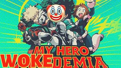 My Hero Wokedemia: Anime is becoming Woke