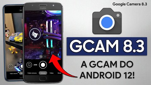 Google Camera 8.3 MOD | A NOVA GCAM DO ANDROID 12 COM MELHOR QUALIDADE!