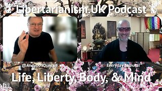 Everyday Samurai – Life, Liberty, Body, & Mind | Libertarianism.UK Podcast