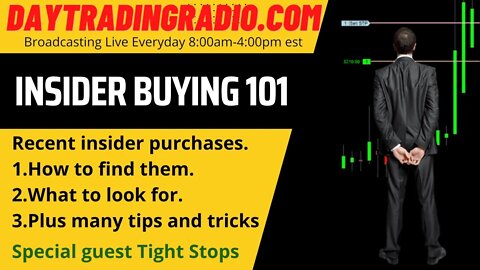 Recent insider purchases and how to find them, Plus many tips!! Special guest Tight Stops