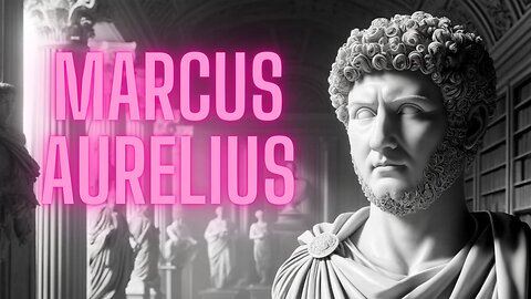 The Stoic Emperor: Marcus Aurelius