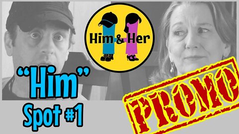 Him & Her Comedy Skit - Promo- Him