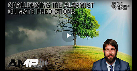 Challenging the Alarmist Climate Predictions | The Sentinel Report Ep. 5