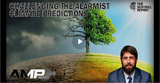 Challenging the Alarmist Climate Predictions | The Sentinel Report Ep. 5