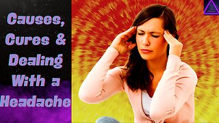 Why You Get Headaches, How You Can Cure Headaches and What is a Headache!