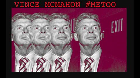 VINCE MCMAHON FINDS HIMSELF IN A ME TOO MOMENT