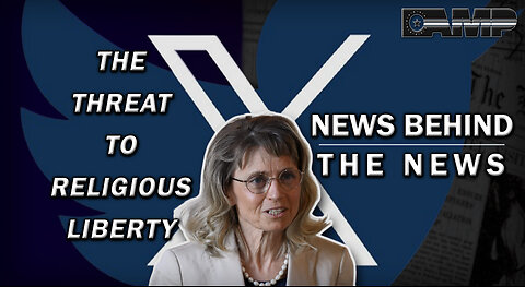 The Threat to Religious Liberty | NEWS BEHIND THE NEWS September 14th, 2023