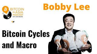 Bitcoin Magazine's Bitcoin In Asia: Bobby Lee On Bitcoin Cycles And The Macro Environment