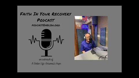 Randy Davis. Faith in your Recovery Podcast. ABLBH.ORG