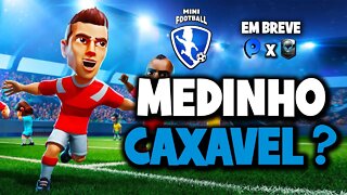 Mini Football - Medinho Caxavel?