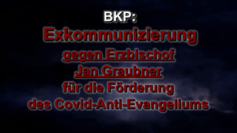BKP: Exkommunizierung gegen Erzbischof Jan Graubner für die Förderung des Covid-Anti-Evangeliums