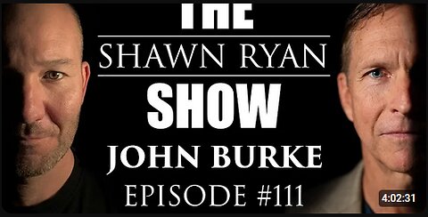 Shawn Ryan Show #111 John Burke: Aliens and God