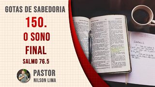 150. O sono final - Salmo 75.5 - Pr. Nilson Lima #DEVOCIONAL