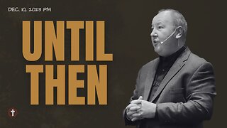 "Unitl Then" | Pastor Ron Russell