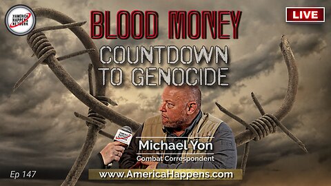 Countdown to Genocide w/ Michael Yon (Blood Money Episode 147)