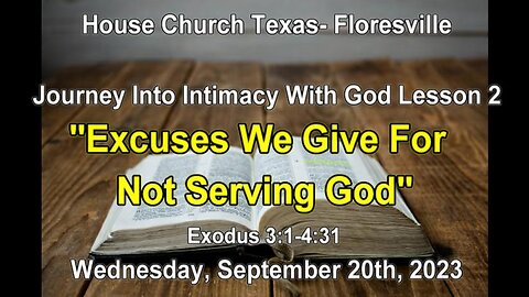 Journey Into Intimacy With God Less.2-Excuses We Give For Not Serving God-Exodus 3:1- 4:31- 9-20-23