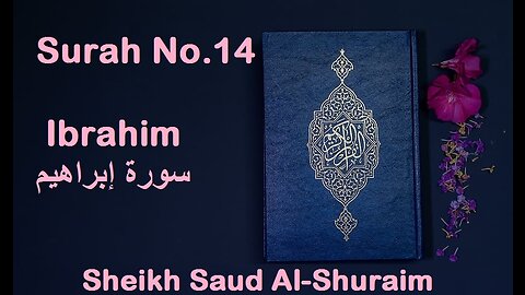 Quran 14 Surah Ibrahim سورة إبراهيم Sheikh Saud Ash Shuraim - With English Translation