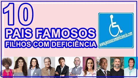 10 Famosos brasileiros que tem filho com deficiência.