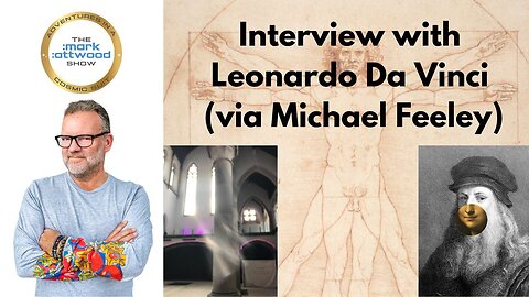 Interview with Leonardo da Vinci (via Michael Feeley) - 8th July 2024