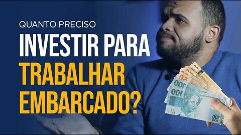 LIVE #07 - QUANTO PRECISO INVESTIR PARA TRABALHAR EMBARCADO?