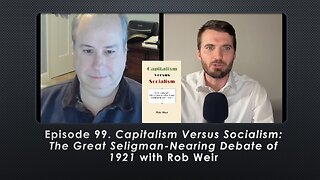 Episode 99. Capitalism versus Socialism: The Great Seligman-Nearing Debate of 1921 with Rob Weir