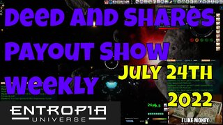 The Deed And Shares Payout Show Weekly for Entropia Universe In Space! July 24th 2022