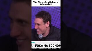 Estão piorando a reforma tributaria!!!