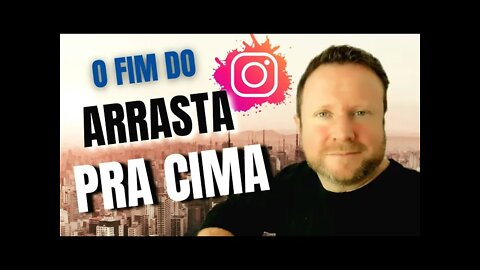 O FIM DO ARRASTA PRA CIMA DO INSTAGRAM | ENTENDA O QUE MUDOU NA REDE SOCIAL