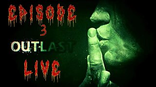 OUTLAST | FIRST PLAYTHORUGH EP.3 | LIVE