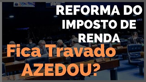 Reforma do Imposto de Renda Fica Travado Na Câmara e Agora O que se Espera Do Projeto